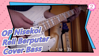 Nisekoi S2 | OP - Reli Berputar (Cover Bass)_2