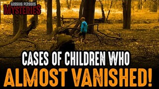 Children who ALMOST VANISHED - What they ENCOUNTERED Part #3