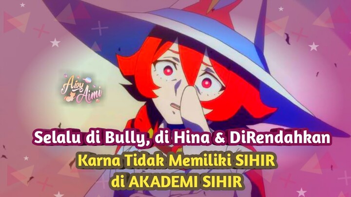 di Remehkan Karna Tidak Punya SIHIR dan Hampir di Keluarkan dari Akademi #alurcerita #anime #wibu