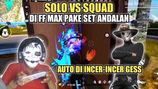 SOLO VS SQUAD DI FF MAX!! PAKE SET ANDALAN AUTO DI INCER GESS!!