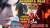 Resmi Rilis 30 Maret‼️Jade Dynasty Season 2 Info Penjelasan Rilis & Jumlah Episode ‼️ Kuy Ramaikan🥳