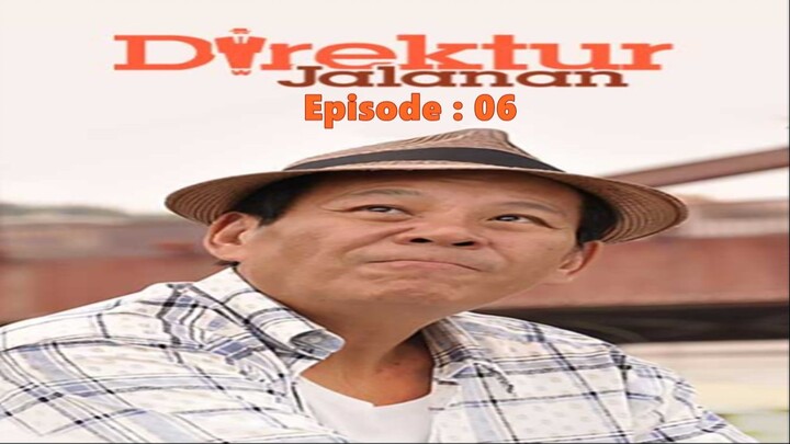 Eps 06 – Direktur Jalanan