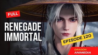 ▶️ Full " Renegade Immortal " Episode 120 [Indo Sub] Wang Lin Donghua