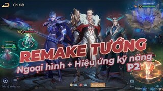 REMAKE NGOẠI HÌNH + HIỆU ỨNG KỸ NĂNG TƯỚNG - P2 | REMAKE MODEL, SKILL EFFECT - ARENA OF VALOR