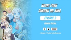 [Subtitle Indonesia] Hoshifuru Oukoku No Nina | Episode 2 | 10bit