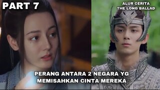 PERANG ANTARA 2 NEGARA YG MEMISAHKAN CINTA MEREKA - ALUR CERITA THE LONG BALLAD PART 7