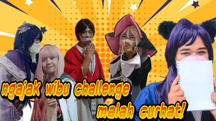 chalange cosplayer malah curhat!!!!!