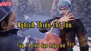 Nghịch Thiên Chí Tôn_Tập 20 P2 Cửu đạo hợp chứ