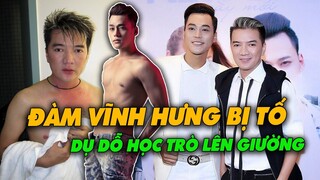 Đàm Vĩnh Hưng Từng Bị Học Trò Cũ Tố Dụ Dỗ Yêu Đồng Tính Và Ngủ Qua Đêm