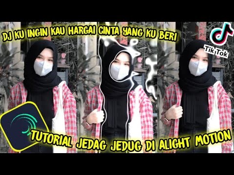 Cara mudah membuat video jedag jedug dj ku ingin kau hargai cinta yang ku beri di alight motion