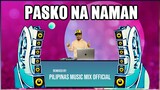 PASKO NA NAMAN - Pinoy Popular Christmas Song (Pilipinas Music Mix Official Remix) Techno 140 BPM