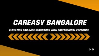 Careasy Bangalore - Elevating Car Care Standards with Professional Expertise