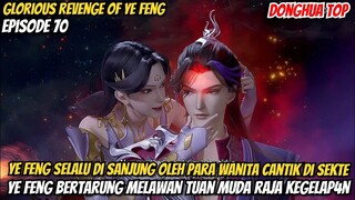 YE FENG SELALU DI SANJUNG OLEH PARA WANITA CANTIK DI SEKTE‼️ALUR GLORIOUS REVENGE YE FENG EPISODE 70