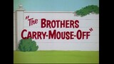 Tom & Jerry S06E10 The Brothers Carry-Mouse-Off