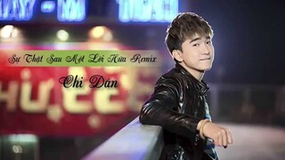 Sự Thật Sau Một Lời Hứa Remix - Chi Dân