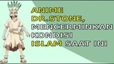 Review alur cerita Dr Stone dan Islam saat ini  | anime islam