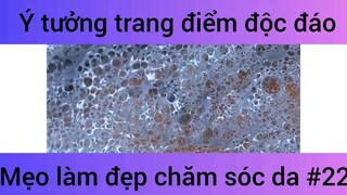 Ý tưởng trang điểm độc đáo mẹo làm đẹp chăm sóc da #22