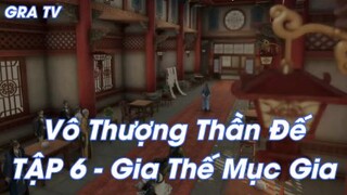 Vô Thượng Thần Đế TẬP 6 - Gia Thế Mục Gia