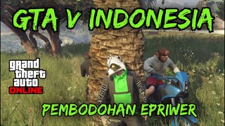 GTA V INDONESIA - PEMBODOHAN EPRIWER