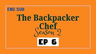 The Backpacker Chef S2 EP 6 - Eng Sub [Fire Station]