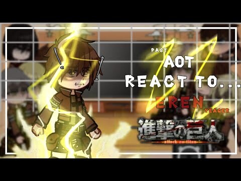 "past AOT react to... Eren Yeager" - Attack On Titan - [ part 1/?? ] - [ rus/eng ] #aot #erenyeager