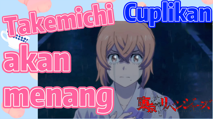 [Tokyo Revengers] Cuplikan | Takemichi akan menang