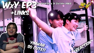 (YINWAR!!) WxY Ep.3 | หยิ่นวอร์ออกเดทเติมความหวาน - REACTION