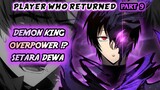Demon King Overpower !? Kekuatan Setara Dewa !? (Player Who Returned Part 9)