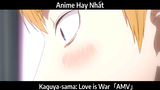 Kaguya-sama: Love is War「AMV」Hay Nhất