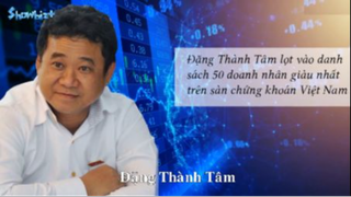 Tiểu sử Đặng Thành Tâm - Người giàu nhất Việt Nam trở thành con nợ nghìn tỷ