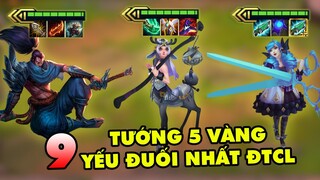 TOP 9 tướng 5 vàng YẾU ĐUỐI nhất trong lịch sử các mùa Đấu Trường Chân Lý