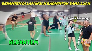 BERANTEM DI LAPANGAN BATMINTON SAMA LUAN !!! NGAJARIN NESSYA GA BISA BISA AGHHH !!!