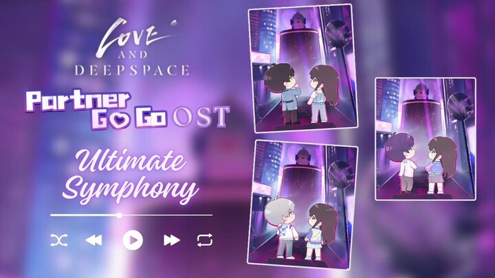 Ultimate Symphony 极限交响 | Partner Go Go OST | Love and Deepspace
