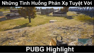 Những tình uống phản xạ tuyệt vời trong game PUPG Highligt