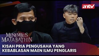 Kisah Pria Pengusaha Yang Kebablasan Maen Ilmu Penglaris | Menembus Mata Batin Eps 118 (1/4)