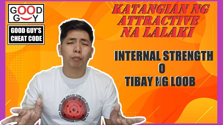 Good Guy's - 4 na Katangian ng Attractive na Lalaki - Internal Strength