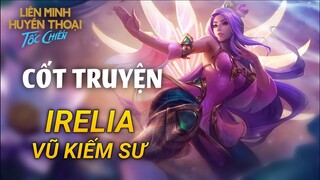 Tốc Chiến | Cốt Truyện Về Irelia - Vũ Kiếm Sư | Yugi Gaming