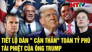 Bản tin thời sự: Tiết lộ dàn "cận thần" toàn tỷ phú, tài phiệt của ông Trump