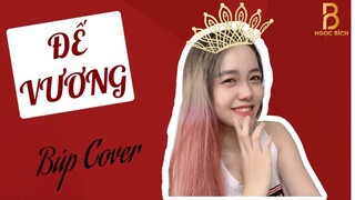 ĐẾ VƯƠNG - ĐÌNH DŨNG | BÚP COVER