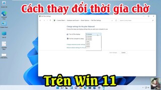 Cách thay đổi thời gian chờ tắt màn hình, ngủ đông trên win 11