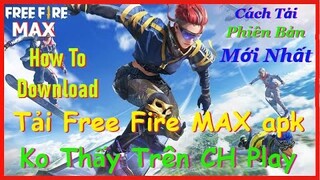 Cách Tải Free Fire MAX Cho Máy Cấu Hình Thấp Không Tìm Thấy Trên CH Play