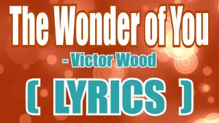 Wonder of You ( LYRICS )- Victor Wood