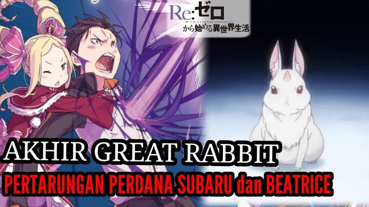 Spoiler Rezero Season2 Part16 Pertarungan Perdana SUBARU Beatrice Vs Great RABBIT kondisi Emilia