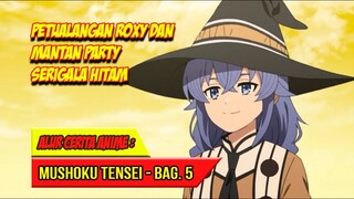 PETUALANGAN ROXY DAN MANTAN PARTY SERIGALA HITAM - ALUR CERITA ANIME MUSHOKU TENSEI BAGIAN 5