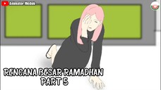 RENCANA BESAR RAMADHAN PART 5