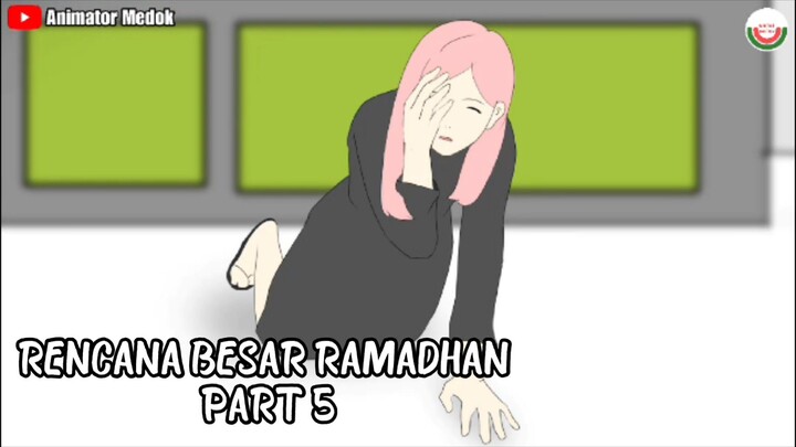 RENCANA BESAR RAMADHAN PART 5