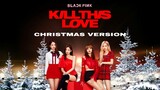 BLACKPINK - KILL THIS LOVE (Christmas Version)