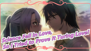 [Science Fell in Love, So I Tried to Prove It/ED] [Akari Nanawo/Sou] Turing Love!_A