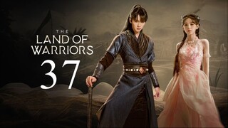 EP37 The Land of Warriors (2024)