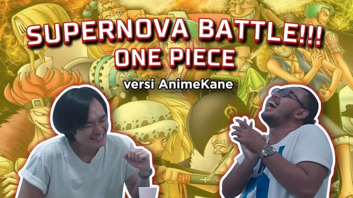 SUPERNOVA BATTLE!!! ONE PIECE versi AnimeKane